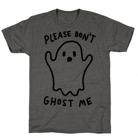 Please Don't Ghost Me T-Shirts | LookHUMAN