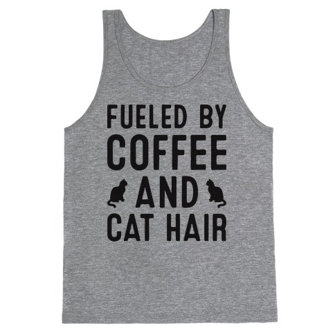Fueled By Coffee And Cat Hair Tank Top