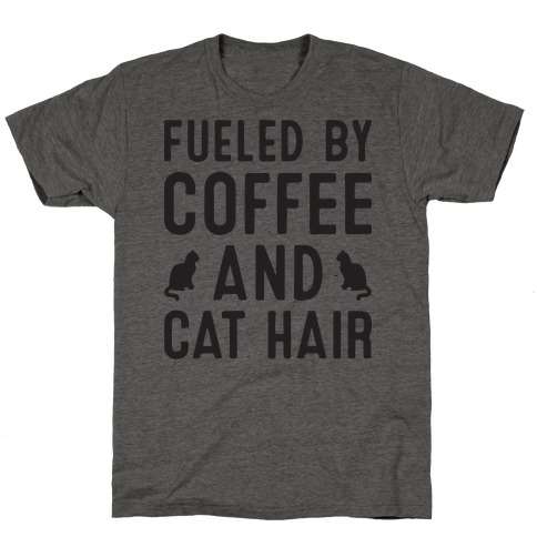 Fueled By Coffee And Cat Hair T-Shirt