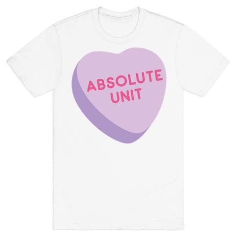 Absolute Unit Candy Heart T-Shirt