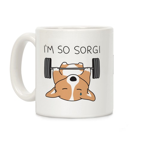 I'm So Sorgi Corgi Coffee Mug
