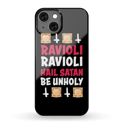 Ravioli Ravioli, Hail Stan, Be Unholy Phone Case
