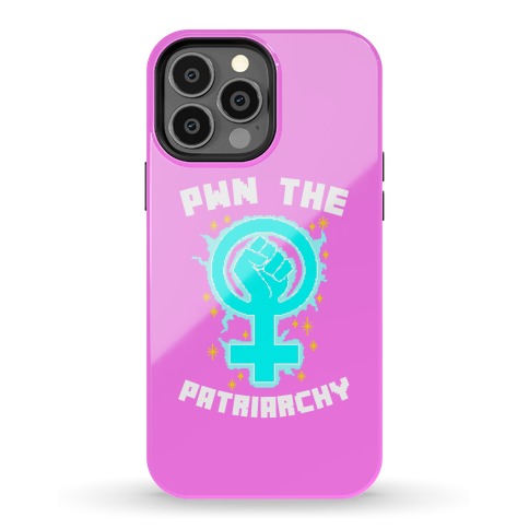 PWN The Patriarchy Phone Case