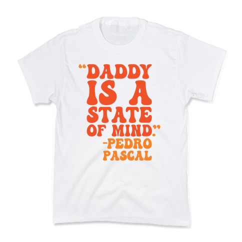 Daddy Is A State of Mind Quote Kids T-Shirt