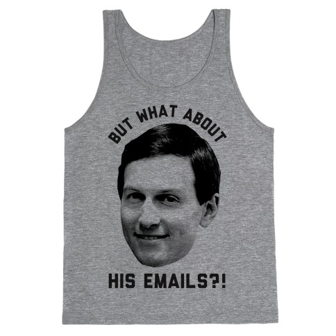 But What About His Emails Tank Top
