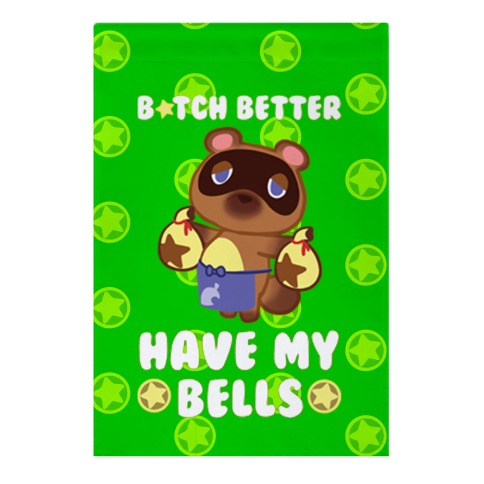 B*tch Better Have My Bells - Animal Crossing Garden Flag