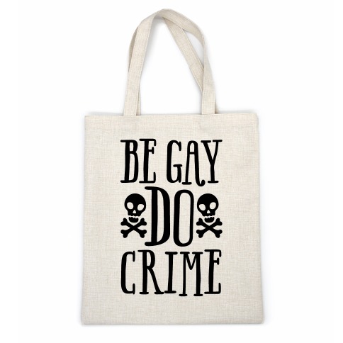 Be Gay Do Crime Casual Tote