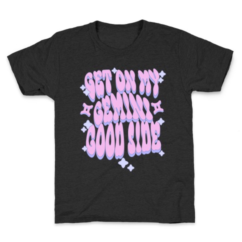 Get On My Gemini Good Side Kids T-Shirt