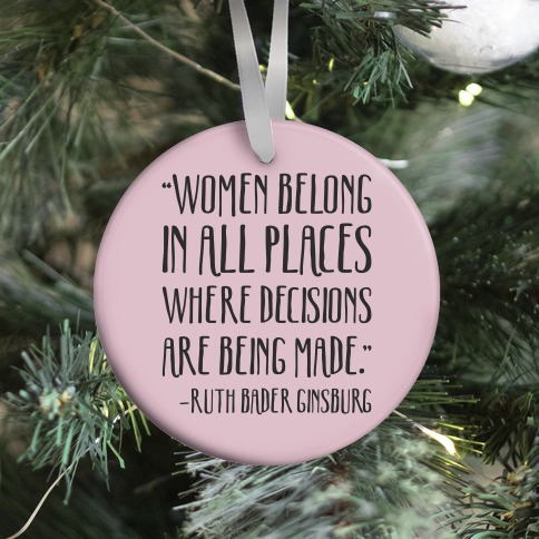 Women Belong In Places Where Decisions Are Being Made RBG Quote Ornament