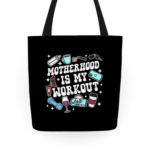 Motherhood is My Workout Tote