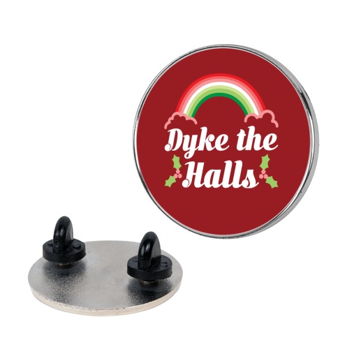 Dyke the Halls Pin