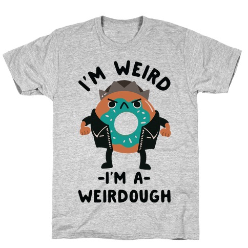 I'm Weird I'm a Weirdough Jughead Parody T-Shirts | LookHUMAN