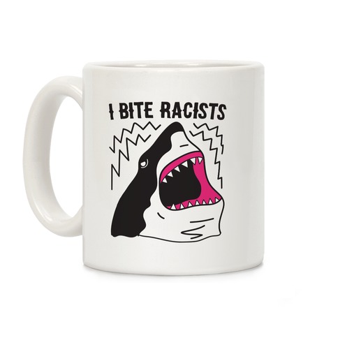 I Bite Racists Shark Coffee Mug