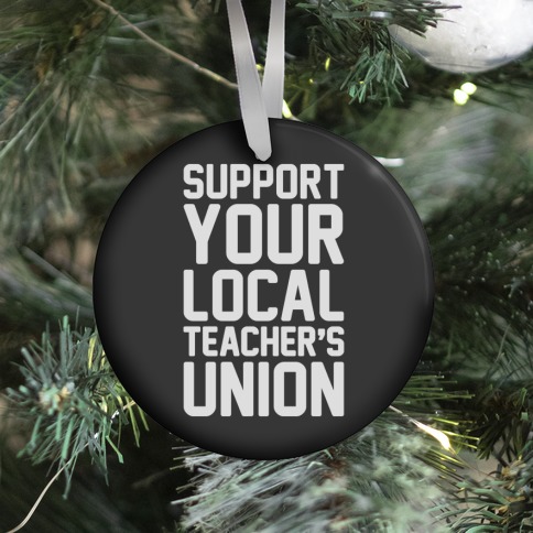 Support Your Local Teacher's Union Ornament