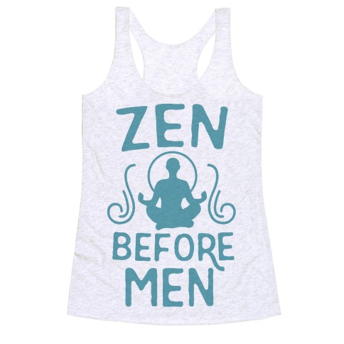 Zen Before Men Racerback Tank Top