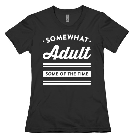 Somewhat Adult (White) Womens T-Shirt