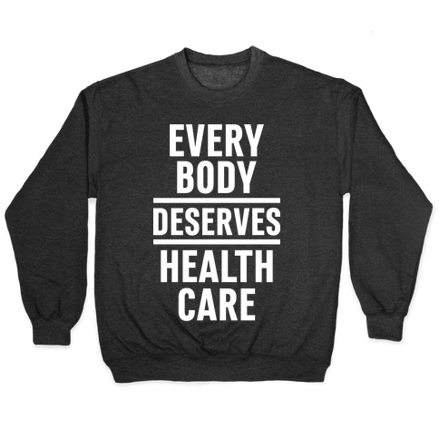 Every Body Deserves Health Care Pullover