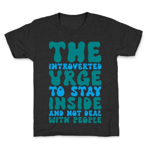 The Introvert Urge To Stay Inside Kids T-Shirt