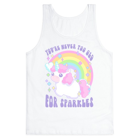 You're Never Too Old For Sparkles Tank Top