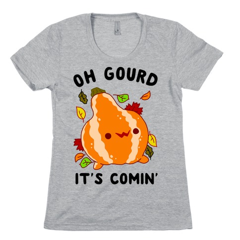 Oh Gourd It's Comin' Womens T-Shirt