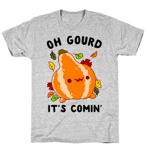Oh Gourd It's Comin' T-Shirt