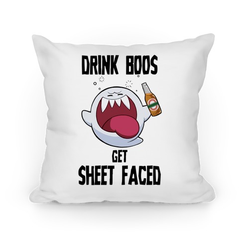Drink Boos, Get Sheet Faced Pillow