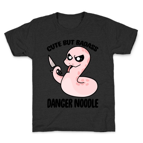 Cute But Baddass Danger Noodle Kids T-Shirt