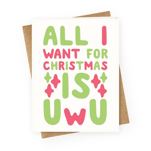 All I Want for Christmas is UwU Greeting Cards  LookHUMAN