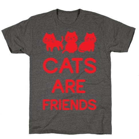 Cats Are Friends T-Shirt