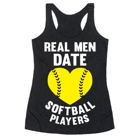 Real Men Date Softball Players Racerback Tank Top
