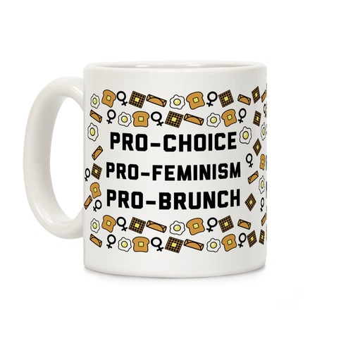 Pro-Choice Pro-Feminism Pro-Brunch Coffee Mug