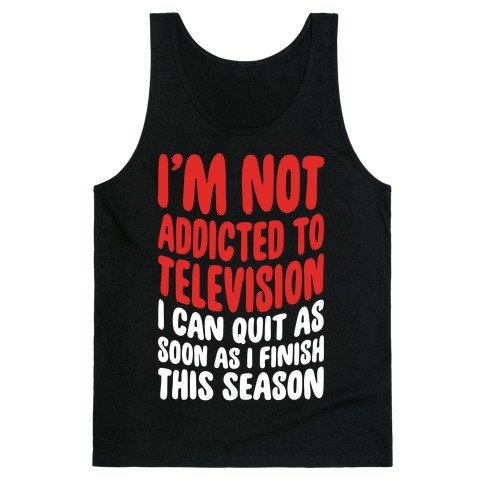 Not Addicted to Television Tank Top