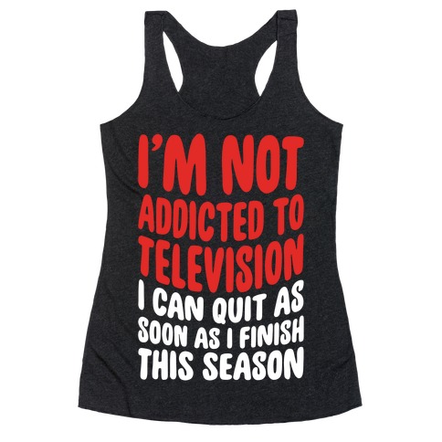 Not Addicted to Television Racerback Tank Top