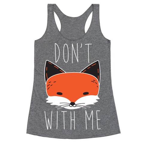 Don't Fox With Me Racerback Tank Top