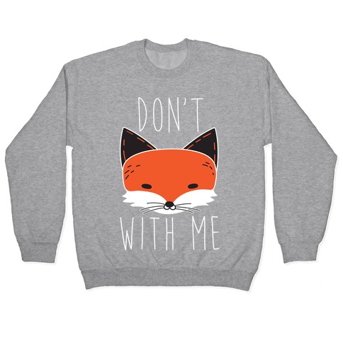Don't Fox With Me Pullover