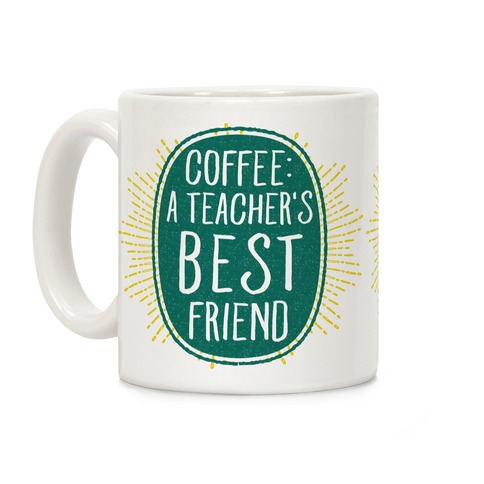 Coffee: A Teacher's Best Friend Coffee Mug