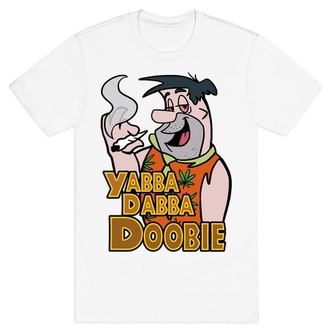 Yabba Dabba Doobie T-Shirts | LookHUMAN