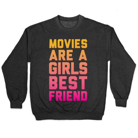 Movies Are a Girls Best Friend Pullover