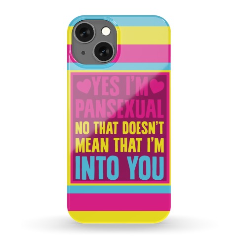 Yes I'm Pansexual Phone Case