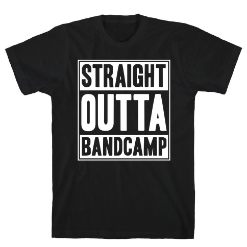 Straight Outta Band Camp T-Shirt