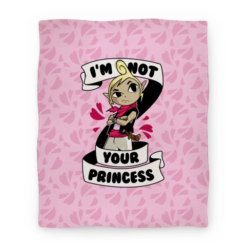 I'm Not Your Princess (Tetra) Blanket