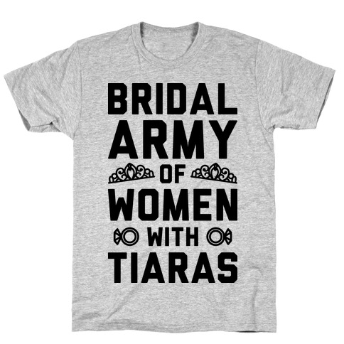 Bridal Army Of Women With Tiaras T-Shirt