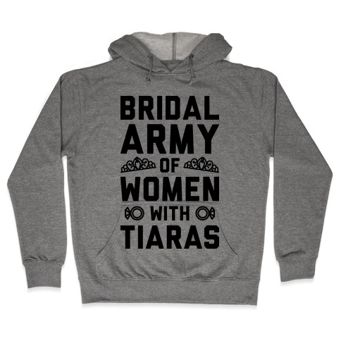 Bridal Army Of Women With Tiaras Hooded Sweatshirt