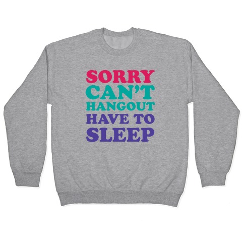 Have to Sleep Pullover