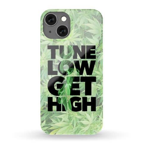 Tune Low Get High Phone Case