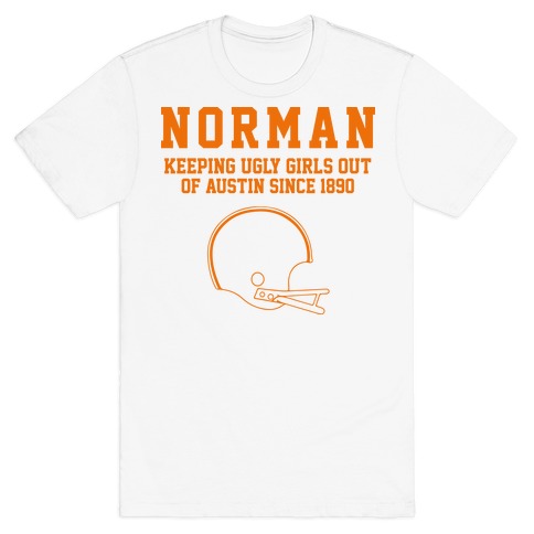 Norman Keeping Ugly Girls Out Of Austin T-Shirt