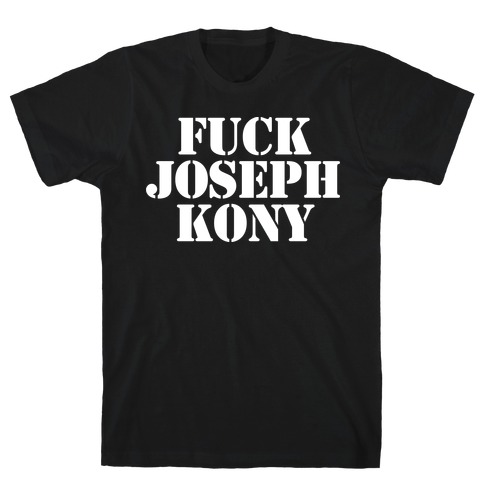 F*** Joseph Kony T-Shirt