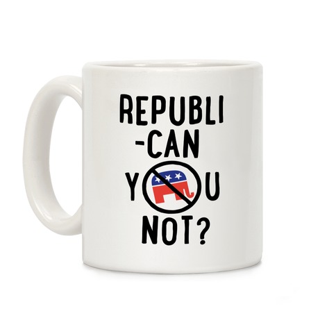 Republican you not? Coffee Mug