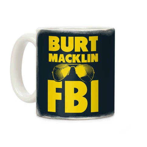 Burt Macklin FBI Coffee Mug