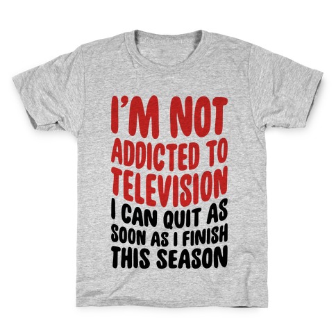 Not Addicted to Television Kids T-Shirt